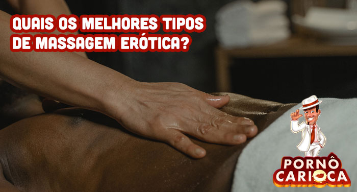 Quais os melhores tipos de massagem erótica?