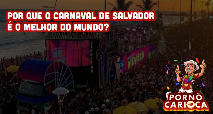 6 motivos que mostram por que o Carnaval de Salvador é o melhor do mundo