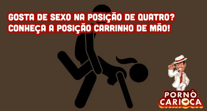 Gosta de sexo na posição de quatro? Conheça a posição carrinho de mão!