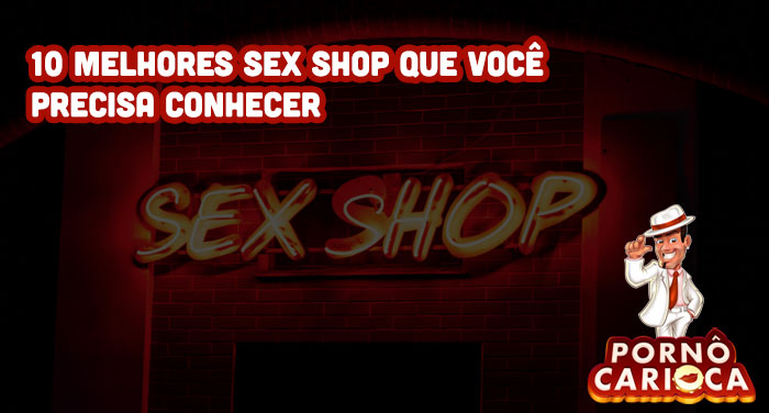 10 melhores sex shop que você precisa conhecer