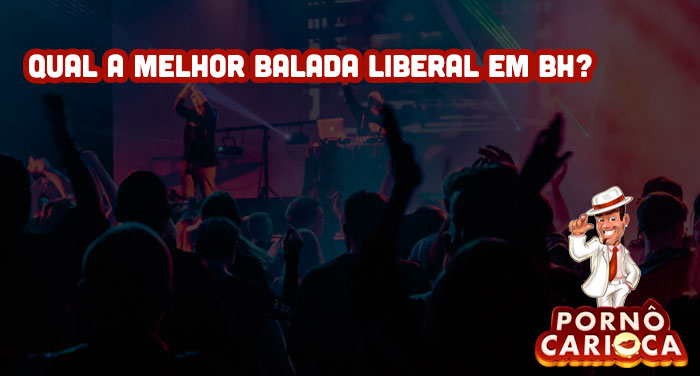 Qual a melhor balada liberal em BH?