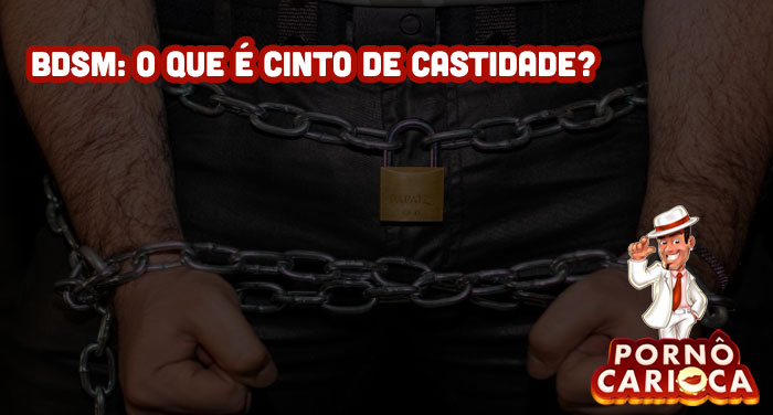 BDSM: O que é cinto de castidade?