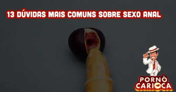 13 dúvidas mais comuns sobre sexo anal