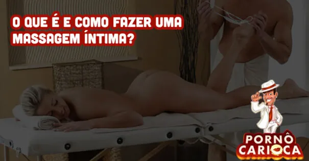 O que é e como fazer uma massagem íntima?