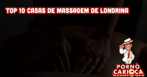 Qual a melhor casa de massagem em Londrina? Top 10 casas de massagem de Londrina!